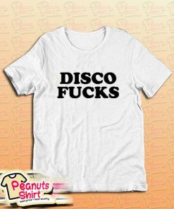 DISCO FUCKS T-Shirt For Unisex