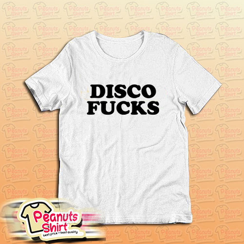 DISCO FUCKS T-Shirt For Unisex