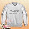 Do not touch me unless you are melanie scrofano Sweatshirt
