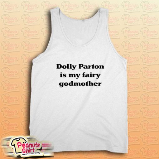 Dolly Parton Is My Fairy Godmother Tank Top