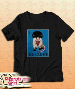 EL Takuache Cuh Cuhh T-Shirt