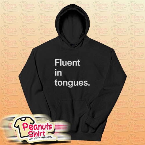 Fluent In Tongues Hoodie