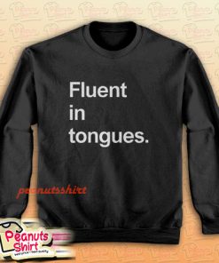 Fluent In Tongues Sweatshirt