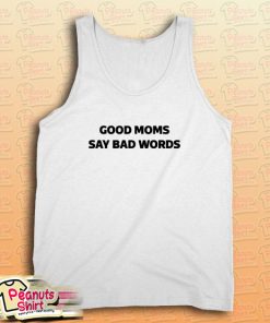 Good Moms Say Bad Words Tank Top