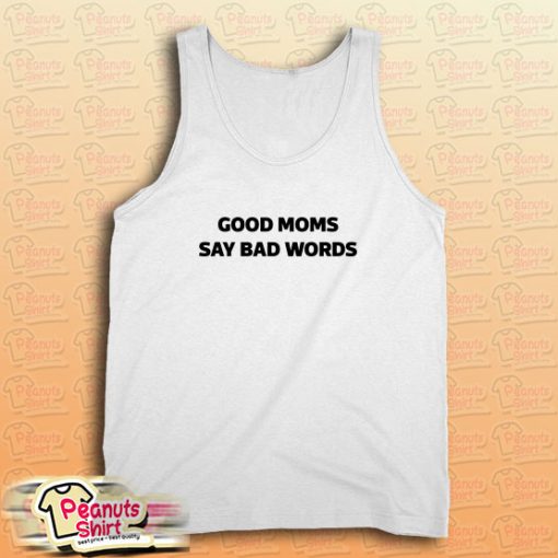 Good Moms Say Bad Words Tank Top