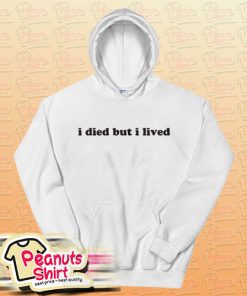 I Died But I Lived Hoodie For Unisex