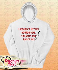 I Wouldn’t Last In A Horror Film Hoodie