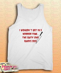 I Wouldn’t Last In A Horror Film Tank Top