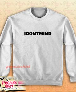 IDONTMIND Sweatshirt