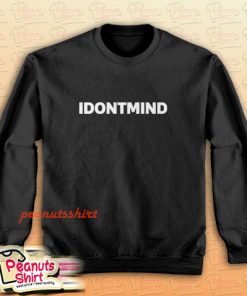 IDONTMIND Sweatshirt Men and Women