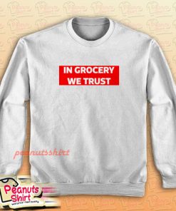 IN GROCERY WE TRUST BLM Sweatshirt
