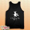 If The Broom Fits Ride It Tank Top