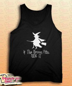If The Broom Fits Ride It Tank Top