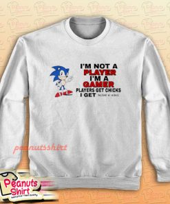I'm Not Player I'm A Gamer Sweatshirt