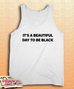 It's A Beautiful Day To Be Black Tank Top for Unisex