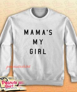 Mama’s My Girl Sweatshirt
