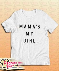 Mama’s My Girl T-Shirt