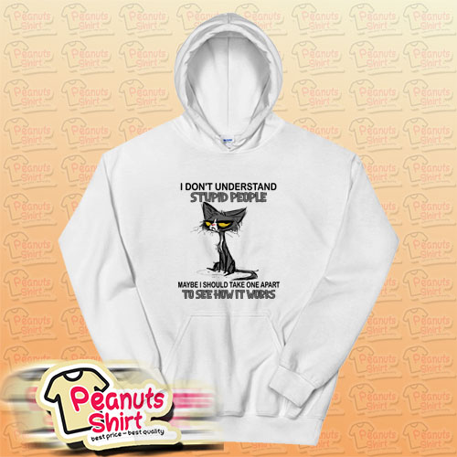 Meh Cat I Don't Understand Stupid People Hoodie