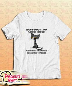 Meh Cat I Don't Understand Stupid People T-Shirt
