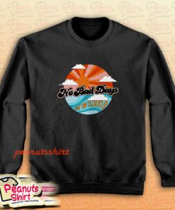 No Bad Days Livin on Cloud 9 Sweatshirt Men and Women