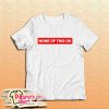 None of this is OK T-Shirt