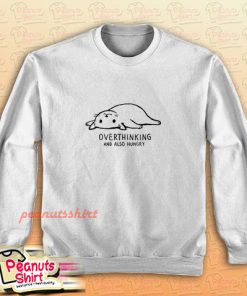 Overthinking And Also Hungry Sweatshirt