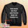 PRAYER MADE ME POWERFUL Sweatshirt