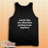 Smells Like One Direction Getting Back Together Tank Top