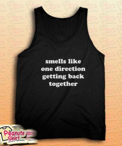 Smells Like One Direction Getting Back Together Tank Top