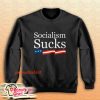 Socialism Sucks Sweatshirt