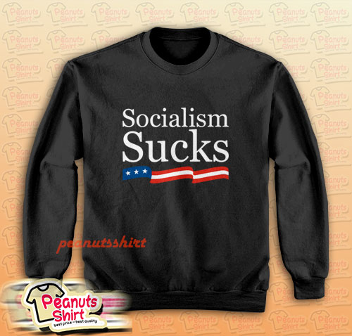 Socialism Sucks Sweatshirt