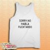Sorry No Habla Fucktardo Tank Top