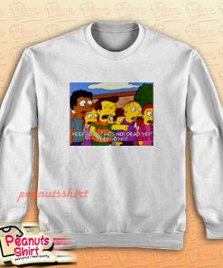Stop Hes Already Dead Sweatshirt