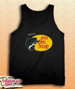 That's My Ass Bro Stop Tank Top