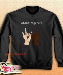 We Stand Together BLM Sweatshirt