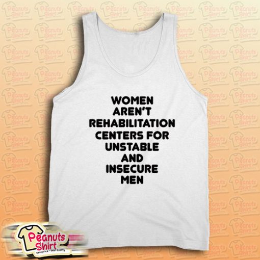 Women aren't rehab centers Tank Top