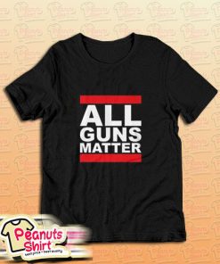 All Guns Matter T-Shirt