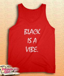 Black is a Vibe Tank Top for Unisex