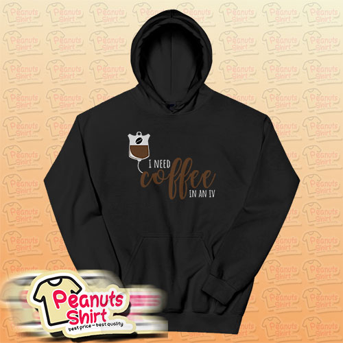 Coffee In An IV Hoodie
