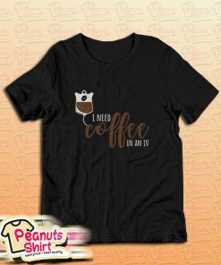 Coffee In An IV T-Shirt