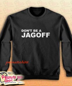 Dont Be A Jagoff Sweatshirt