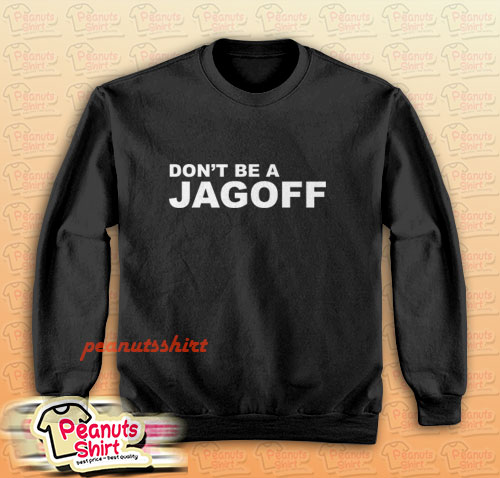 Dont Be A Jagoff Sweatshirt