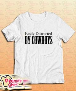 Easily Distracted BY COWBOYS T-Shirt for Unisex