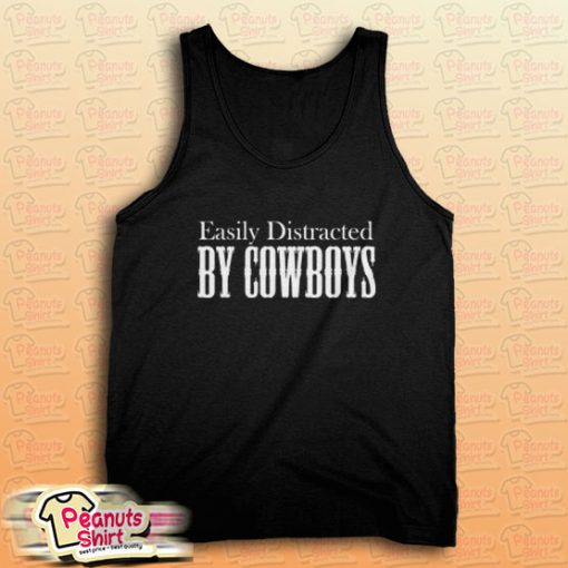 Easily Distracted BY COWBOYS Tank Top