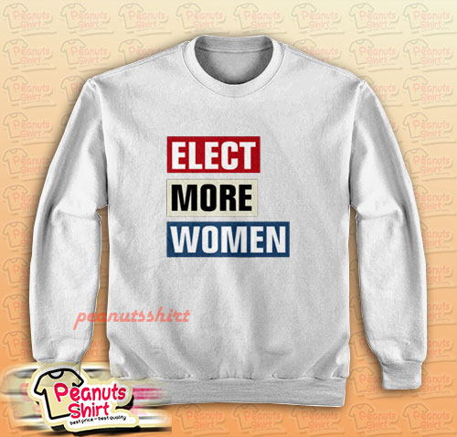 Elect More Women Sweatshirt