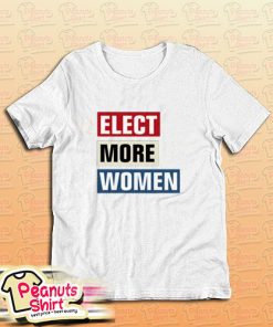 Elect More Women T-Shirt