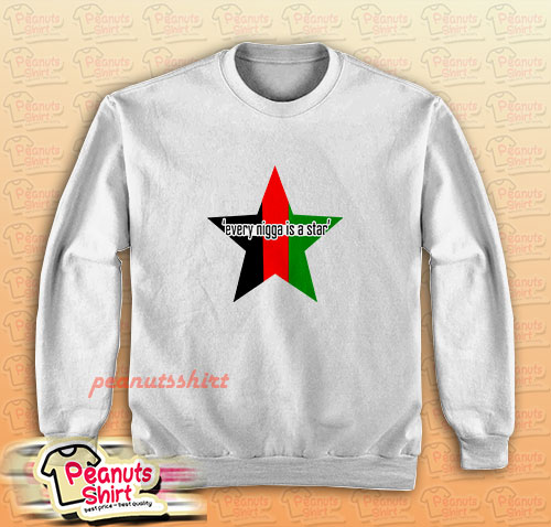 Every Nigga Is a Star Sweatshirt