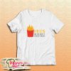 Fries Are The Devils Starchy Fingers T-Shirt