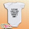 Future Ladies Man current Mama's boy Onesie