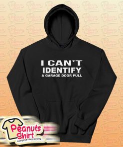 I Cant Indentify A Garage Door Pull Hoodie